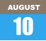AUGUST 10